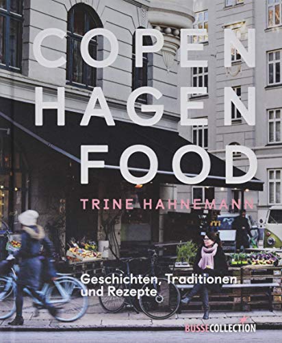 Beispielbild fr Copenhagen Food: Geschichten, Traditionen und Rezepte zum Verkauf von medimops