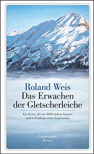 Beispielbild fr Das Erwachen der Gletscherleiche: Ein Krimi, der vor 5000 Jahren beginnt und in Freiburg seinen Lauf nimmt. (Lindemanns Bibliothek Band 313) zum Verkauf von Antiquariat  >Im Autorenregister<