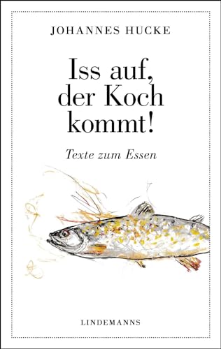 Beispielbild fr Iss auf, der Koch kommt!: Texte zum Essen (Lindemanns Bibliothek) zum Verkauf von medimops