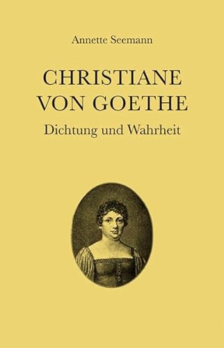 Beispielbild fr Christiane von Goethe: Dichtung und Wahrheit zum Verkauf von medimops