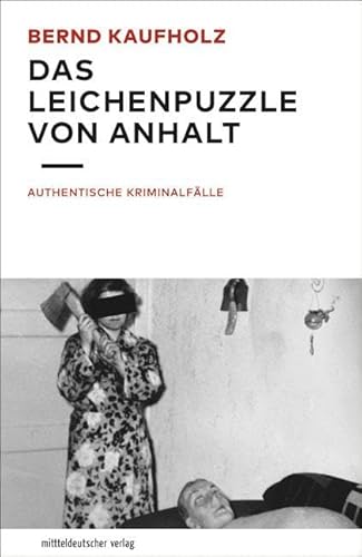 9783963111099: Das Leichenpuzzle von Anhalt: Authentische Kriminalflle