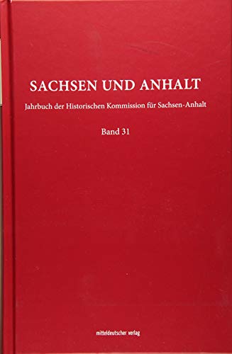 Sachsen und Anhalt Jahrbuch der Historischen Kommission für Sachsen-Anhalt - Erb, Andreas, Bettina Seyderhelm und Christoph Volkmar