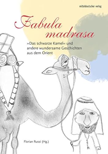 Beispielbild fr Fabula madrasa: Das schwarze Kamel und andere wundersame Geschichten aus dem Orient zum Verkauf von medimops
