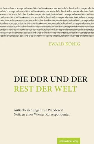 9783963112058: Die DDR und der Rest der Welt: Auenbeziehungen zur Wendezeit. Notizen eines Wiener Korrespondenten