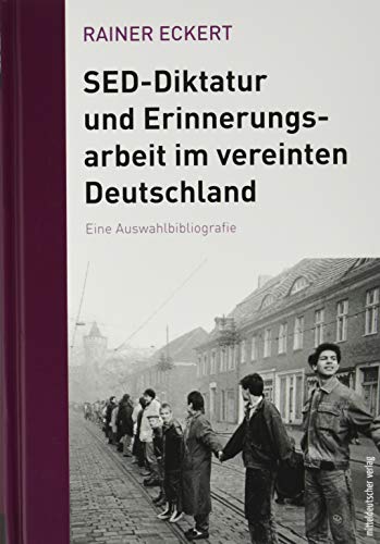 Beispielbild fr SED-Diktatur und Erinnerungsarbeit im vereinten Deutschland: Eine Auswahlbibliografie zum Verkauf von medimops
