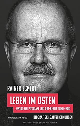 9783963114878: Leben im Osten: Zwischen Potsdam und Ost-Berlin 1950-1990. Biografische Aufzeichnungen