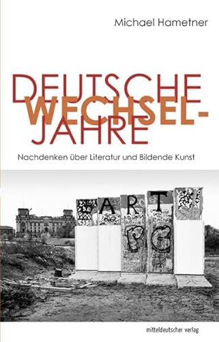 Stock image for Deutsche Wechseljahre: Nachdenken ber Literatur und Bildende Kunst for sale by medimops