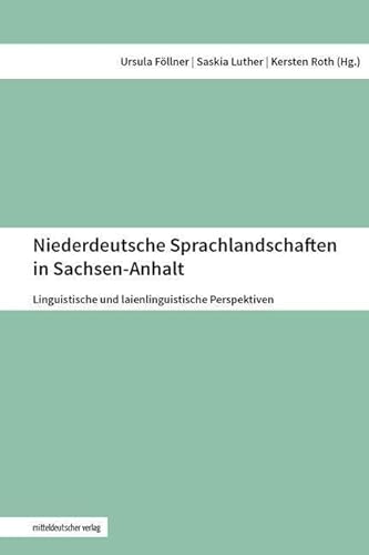 9783963116407: Niederdeutsche Sprachlandschaften in Sachsen-Anhalt: Linguistische und laienlinguistische Perspektiven