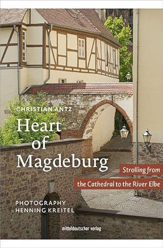 9783963117831: Heart of Magdeburg: Strolling from the Cathedral to the River Elbe