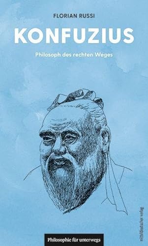 Beispielbild fr Konfuzius: Philosoph des rechten Weges (Philosophie fr unterwegs, Band 19) zum Verkauf von medimops