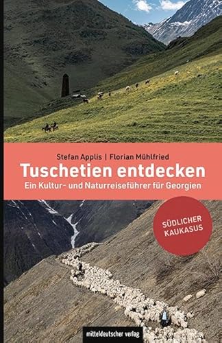 Beispielbild fr Tuschetien entdecken: Ein Kultur- und Naturreisefhrer fr Georgien zum Verkauf von Buchpark