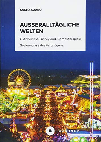 Beispielbild fr Aueralltgliche Welten: Oktoberfest, Disneyland, Computerspiele. Sozioanalyse des Vergngens zum Verkauf von medimops