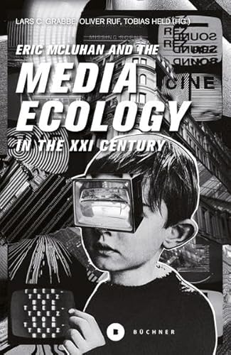 Beispielbild fr Eric McLuhan and the Media Ecology in the XXI Century (Welt | Gestalten) zum Verkauf von medimops