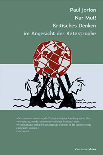 Beispielbild fr Nur Mut! Kritsches Denken im Angesicht der Katastrophe: Ein Gesprch mit Franck Cormerais und Jaques Artanase Gilbert zum Verkauf von medimops