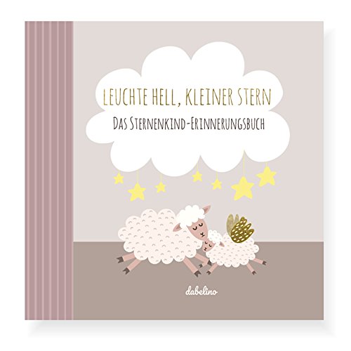 Beispielbild fr Leuchte Hell, Kleiner Stern: Das Sternenkind-Erinnerungsbuch (Baby-Album, Fehlgeburt, Stille Geburt) zum Verkauf von medimops