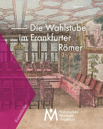 Imagen de archivo de Wahlstube des Frankfurter Rmers: Kunststcke des historischen museums frankfurt a la venta por medimops