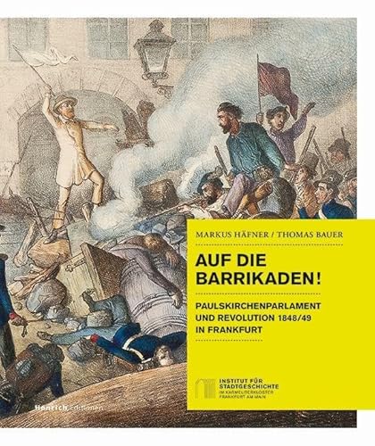 Stock image for Auf die Barrikaden!: Paulskirchenparlament und Revolution 1848/49 in Frankfurt for sale by Revaluation Books