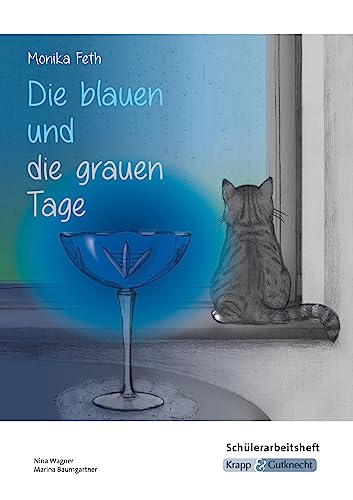 Imagen de archivo de Die blauen und die grauen Tage - Monika Feth - Sch�lerarbeitsheft: Interpretationshilfe, Arbeitsheft, Unterricht, Heft a la venta por Chiron Media