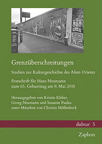 Imagen de archivo de Grenzuberschreitungen. Studien Zur Kulturgeschichte Des Alten Orients: Festschrift Fur Hans Neumann Zum 65. Geburtstag Am 9. Mai 2018 (Dubsar) (English, French and German Edition) [Hardcover ] a la venta por booksXpress