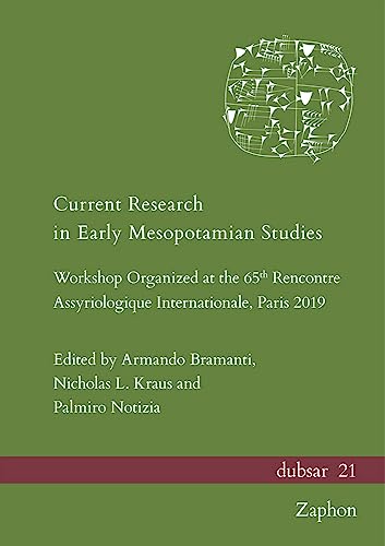 Stock image for Current Research in Early Mesopotamian Studies: Workshop Organized at the 65th Rencontre Assyriologique Internationale, Paris 2019 (Dubsar, 21) for sale by Sequitur Books