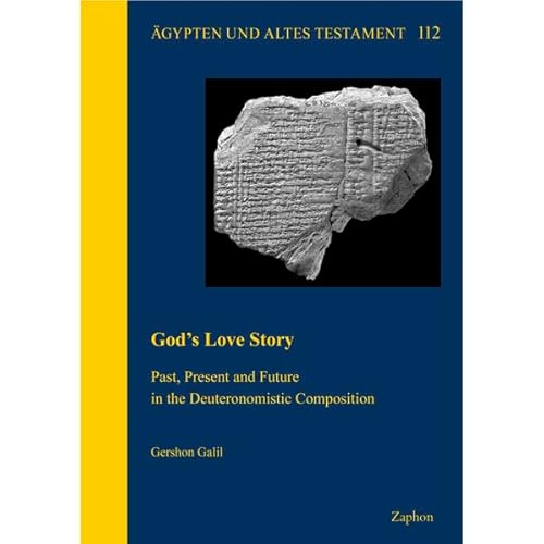 Stock image for God's Love Story: Past, Present and Future in the Deuteronomistic Composition (Agypten Und Altes Testament, 112) for sale by Ed's Editions LLC, ABAA