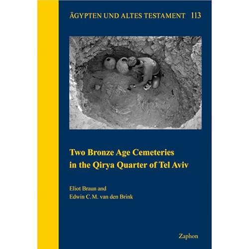 9783963271847: Two Bronze Age Cemeteries in the Qirya Quarter of Tel Aviv (Agypten Und Altes Testament, 113)