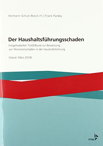 9783963290169: Der Haushaltsfhrungsschaden: Entgelttabellen TVD/Bund zur Bewertung von Personenschden in der Haushaltsfhrung (Stand: Mrz 2018)