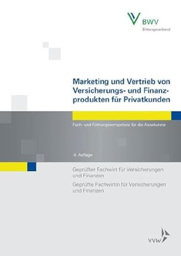 Beispielbild fr Marketing und Vertrieb von Versicherungs- und Finanzprodukten fr Privatkunden: Fach- und Fhrungskompetenz fr die Assekuranz Geprfter Fachwirt fr . Fachwirtin fr Versicherungen und Finanzen zum Verkauf von medimops