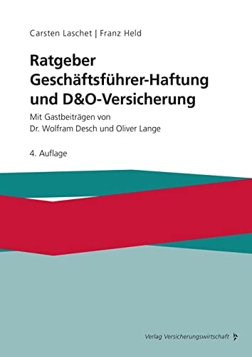 9783963294723: Ratgeber Geschftsfhrer-Haftung und D&O-Versicherung: Mit Gastbeitrgen von Dr. Wolfram Desch und Oliver Lange