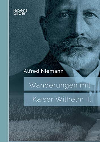 Beispielbild fr Wanderungen mit Kaiser Wilhelm II. zum Verkauf von medimops