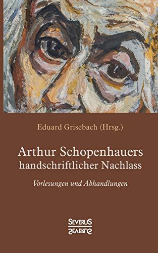 Imagen de archivo de Arthur Schopenhauers handschriftlicher Nachlass: Vorlesungen und Abhandlungen (German Edition) a la venta por Lucky's Textbooks