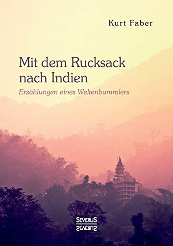 Beispielbild fr Mit dem Rucksack nach Indien:Erzahlungen eines Weltenbummlers zum Verkauf von Chiron Media