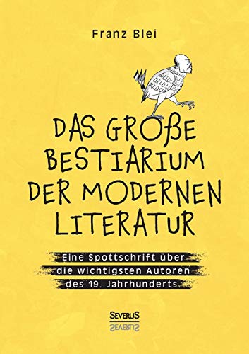 Beispielbild fr Das groe Bestiarium der modernen Literatur: Eine Spottschrift ber die wichtigsten Autoren des 19. Jahrhunderts zum Verkauf von medimops