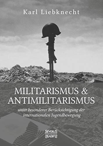 9783963451799: Militarismus und Antimilitarismus: unter besonderer Bercksichtigung der internationalen Jugendbewegung