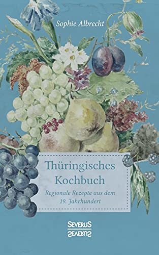 Stock image for Thuringisches Kochbuch:Regionale Rezepte aus dem 19. Jahrhundert for sale by Chiron Media