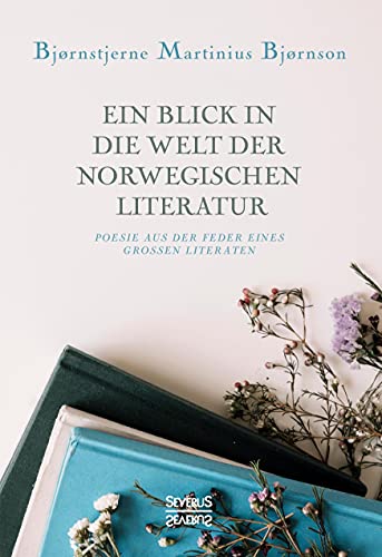 9783963452130: Ein Blick in die Welt der norwegischen Literatur: Poesie aus der Feder eines groen Literaten