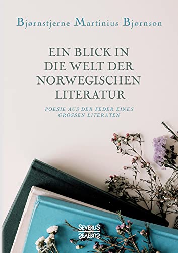 Stock image for Ein Blick in die Welt der norwegischen Literatur: Poesie aus der Feder eines groen Literaten (German Edition) for sale by Lucky's Textbooks