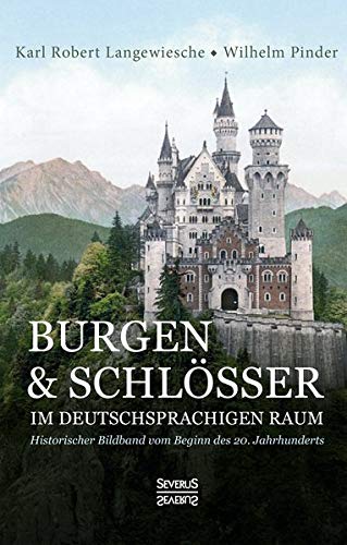 Beispielbild fr Burgen und Schlsser im deutschsprachigen Raum: Historischer Bildband vom Beginn des 20. Jahrhunderts zum Verkauf von Revaluation Books
