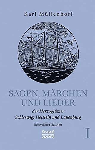 9783963452796: Sagen, Mrchen und Lieder der Herzogtmer Schleswig, Holstein und Lauenburg. Band I: liebevoll neu illustriert