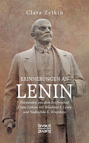 Imagen de archivo de Erinnerungen an Lenin: Entstanden aus dem Briefwechsel Clara Zetkins mit W. I. Lenin und N. K. Krupskaja (German Edition) a la venta por MusicMagpie