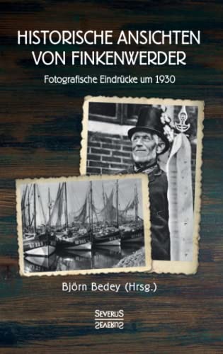 Imagen de archivo de Historische Ansichten von Finkenwerder: Fotografische Eindrcke um 1930 a la venta por medimops