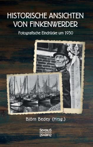 Stock image for Historische Ansichten von Finkenwerder: Fotografische Eindrcke um 1930 for sale by medimops