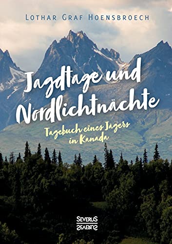 Stock image for Jagdtage und Nordlichtn�chte: Tagebuch eines J�gers in Kanada for sale by Chiron Media