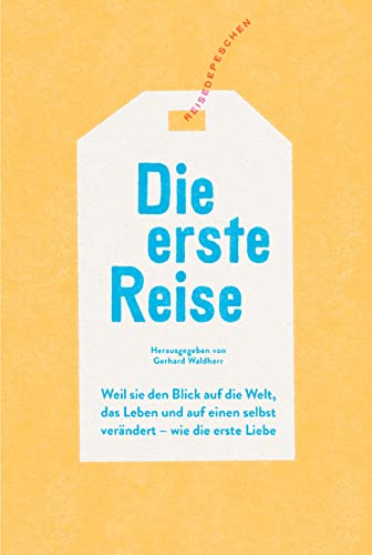 Stock image for Die erste Reise: Weil sie den Blick auf die Welt, das Leben und auf einen selbst ver�ndert - wie die erste Liebe for sale by Chiron Media