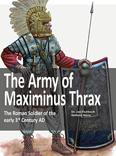 Beispielbild fr Army of Maximinus Thrax : The Roman Soldier of the Early 3rd Century Ad. zum Verkauf von GreatBookPrices