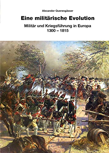 9783963600401: Eine militrische Evolution: Militr und Kriegsfhrung in Europa 1300-1815