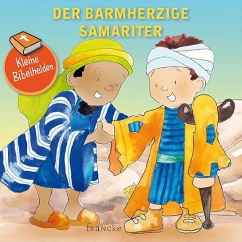 Stock image for Kleine Bibelhelden - Der barmherzige Samariter for sale by medimops