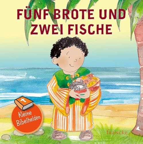 Beispielbild fr Kleine Bibelhelden - Fnf Brote & zwei Fische zum Verkauf von medimops