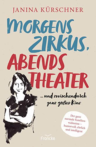 Beispielbild fr Morgens Zirkus, abends Theater . und zwischendurch ganz groes Kino zum Verkauf von medimops