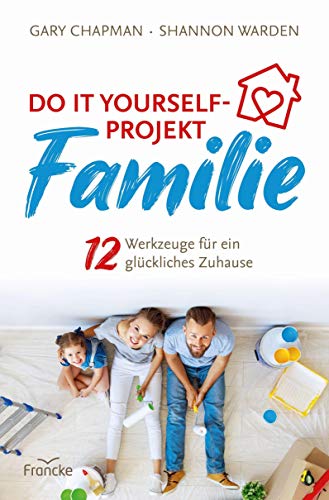 Stock image for Do it yourself-Projekt Familie: 12 Werkzeuge für ein glückliches Zuhause for sale by Revaluation Books